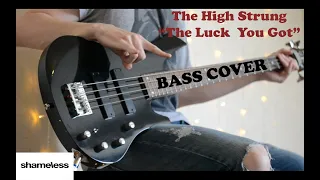 The High Strung - The Luck You Got("Shameless" - Main Theme) | Bass Cover