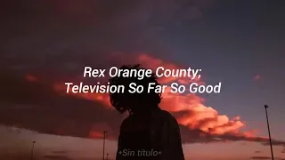 Rex Orange County - Televison So Far So Good // Letra español-inglés