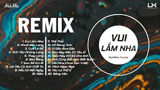 Vui Lắm Nha, Khuê Mộc Lang, Cưa Là Đổ || Nhạc Trẻ Remix / Top Nhạc EDM TikTok Hay Nhất Hiện Nay 2022