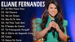 Há Um Tempo , Vai Passar,.. ELIANE FERNANDES || As melhores músicas gospel para se manter positivo