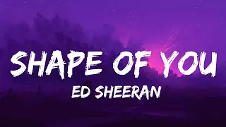 Ed Sheeran - Shape of You (Lyrics) | Tyla, Tate Mcrae,...(Mix)