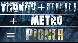 S.T.A.L.K.E.R. + Metro+Escape from Tarkov анонс новой игры  / Trailer PIONER  / Пионер трейлер