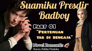Part 01 ||_Pertemuan Tak Disengaja ~ Novel Romantis || Suamiku Presdir Badboy