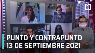 Punto y Contrapunto, con Genaro Lozano | Programa Completo del 13 de septiembre de 2021