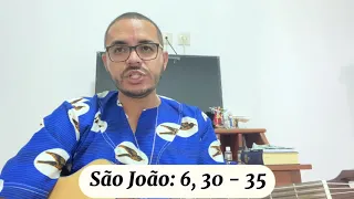 Evangelho Do Dia - São João - 6, 30 - 35 / Terça-feira - 20/04/2021