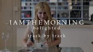 Iamthemorning - Belighted (track by track)