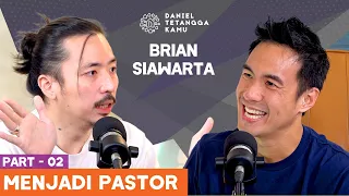 Cerita Brian Siawarta Memutuskan Untuk Menjadi Pastor - Daniel Tetangga Kamu