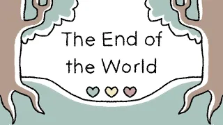 The End of the World - A Life Series Animatic