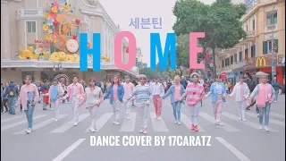 [KPOP IN PUBLIC CHALLENGE] Home - SEVENTEEN (세븐틴) dance cover by 17CARATZ from Vietnam