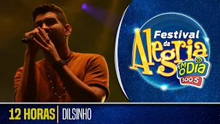 Dilsinho - 12 Horas (Ao Vivo Festival da Alegria 2018)