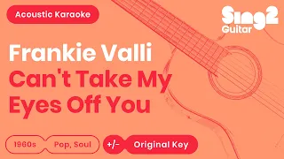 Can't Take My Eyes Off You Karaoke | Frankie Valli (Karaoke Acoustic)