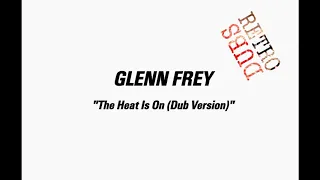 Glenn Frey - The Heat Is On (Dub Version)
