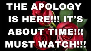 LOVE TAROT TODAY- THE APOLOGY IS HERE!! IT'S ABOUT TIME!! MUST WATCH!!!