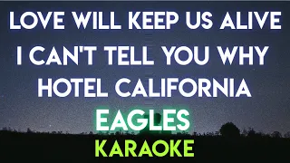 EAGLES - LOVE WILL KEEP US  ALIVE │ I CAN'T TELL YOU WHY │ HOTEL CALIFORNIA  - (KARAOKE VERSION)