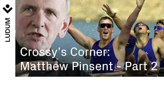 Olympic Rowing Legend | Crossy's Corner with Sir Matthew Pinsent - Part 2