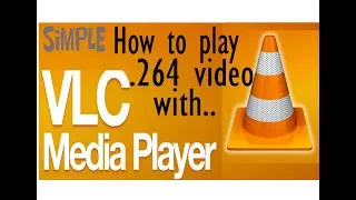 How to Play [.264 Video File / Any video file] with VLC without Any converter 100% working 2018