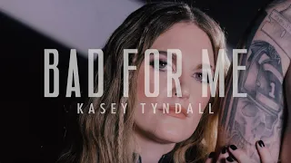 Kasey Tyndall - Bad For Me (Official Visualizer)