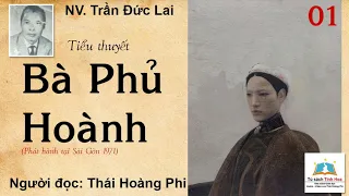 BÀ PHỦ HOÀNH. Tập 01. Tác giả NV. Trần Đức Lai. Người đọc: Thái Hoàng Phi