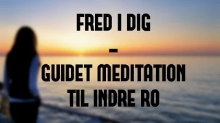 Fred i dig - guidet meditation til indre ro