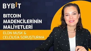 ⚙️BITCOIN MADENCİLERİNİN MALİYETLERİ ⛏️ ELON MUSK & CELCIUS'A SORUŞTURMA🧑🏻‍⚖️