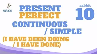 10 - Сравниваем PRESENT PERFECT CONTINUOUS и PRESENT PERFECT (I HAVE BEEN DOING и I HAVE DONE)