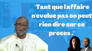 Bouba Ndour : "Tant que l'affaire n'évolue pas on peut rien dire sur ce procès ."