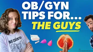 OBGYN top tips for the GUYS  |  Dr. Jennifer Lincoln