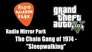 GTA V (GTA 5) - Radio Mirror Park | The Chain Gang of 1974 - "Sleepwalking"