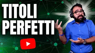 Come scrivere il TITOLO PERFETTO per YOUTUBE!