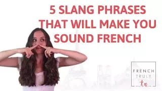 5 Slang French Phrases that will make you sound French