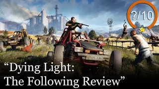 Dying Light: The Following Review - Enhanced Edition