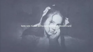 Lana Del Rey - Did you know that there's tunnel under Ocean Blvd (Tradução/Legendado)