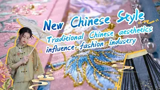 New Chinese style: Chinese aesthetics influence the fashion industry