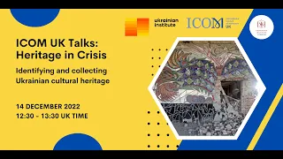 ICOM UK – Heritage in Crisis: Identifying and collecting Ukrainian cultural heritage