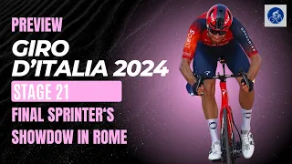 GIRO D'ITALIA 2024 Stage 21 - PREVIEW Final Sprinter's Showdown in Rome