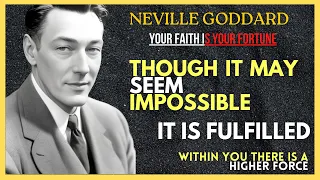 THOUGHT IT MAY SEEM IMPOSSIBLE it is fulfilled YOUR FAITH IS YOU FORTUNE Neville Goddard 9 10 and 11