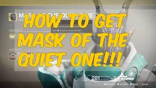 Destiny 2 HOW TO GET MASK OF THE QUIET ONE!!!