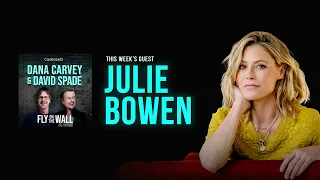 Julie Bowen | Full Episode | Fly on the Wall with Dana Carvey and David Spade