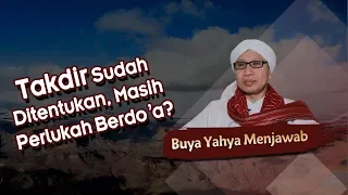 Takdir Sudah Ditentukan, Masih Perlukah Berdo'a ? - Buya Yahya Menjawab