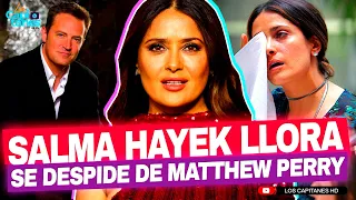 Así fue la conmovedora DESPEDIDA de Salma Hayek a Matthew Perry