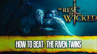 How to defeat The Riven Twins in The Nameless Pass - No Rest for the Wicked