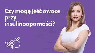 Czy mogę jeść owoce przy insulinooporności | Iwona Wierzbicka | Porady dietetyka klinicznego