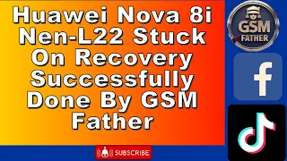 Huawei Nova 8i Nen-L22 stuck on recovery successfully done by GSM Father