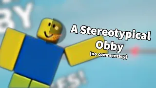 A Stereotypical Obby (Roblox) - No Commentary