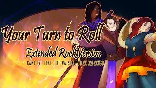 Your Turn to Roll Extended Version (Theme of Critical Role) Cami-Cat feat. Tre Watson & Annapantsu