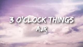 AJR - 3 O’Clock Things (Lyrics)