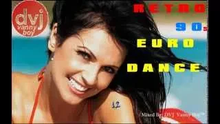 Retro Mix 90's [ Eurodance ][ Vol 12 ] - Dj Vanny Boy®