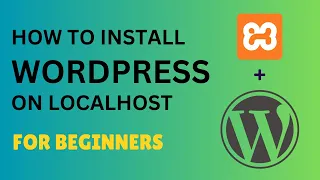 How to Install Wordpress in Xampp Localhost | Step By Step Tutorial for Beginners