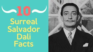 10 Surreal Salvador Dali Facts