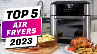 Best Air Fryers 2023: The Top Air Fryers You Can Buy Right Now
